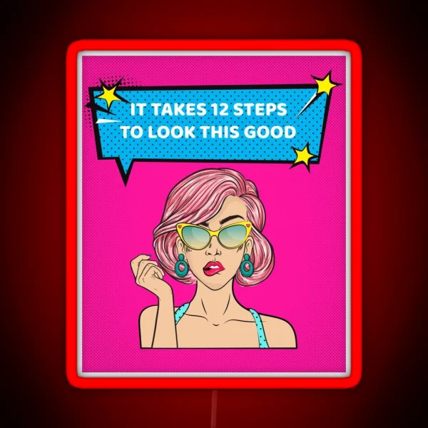 It Takes 12 Steps To Look This Good Alcoholic Recovery RGB Neon Sign