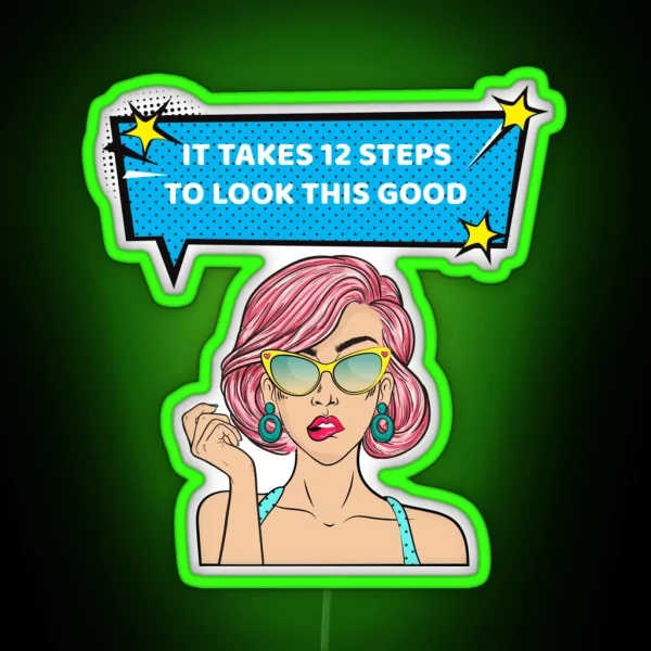 It Takes 12 Steps To Look This Good Alcoholic RGB Neon Sign