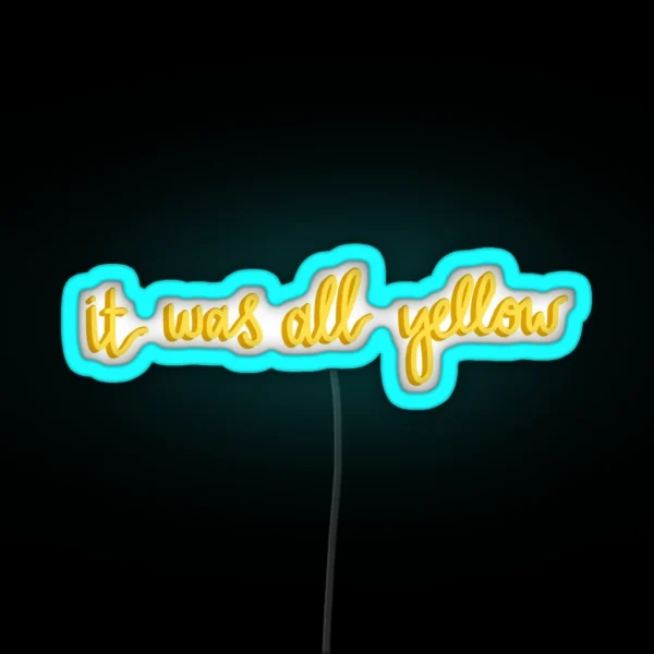 It Was All Yellow Lyric Led RGB Neon Sign