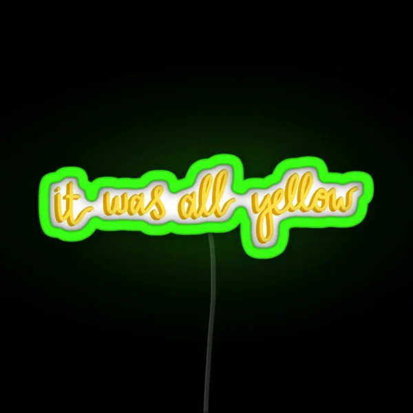 It Was All Yellow Lyric Led RGB Neon Sign