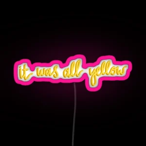 It Was All Yellow Lyric Led RGB Neon Sign