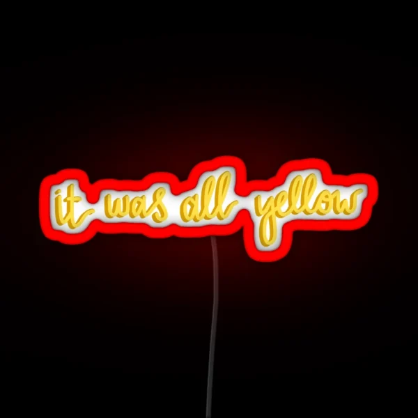 It Was All Yellow Lyric Led RGB Neon Sign