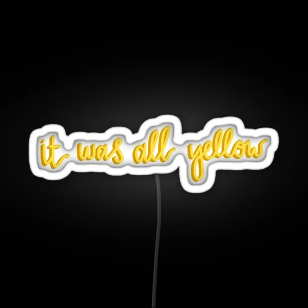 It Was All Yellow Lyric Led RGB Neon Sign