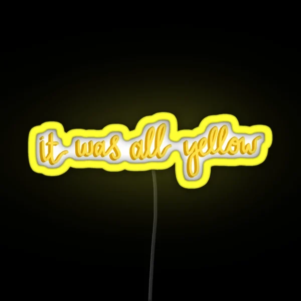 It Was All Yellow Lyric Led RGB Neon Sign