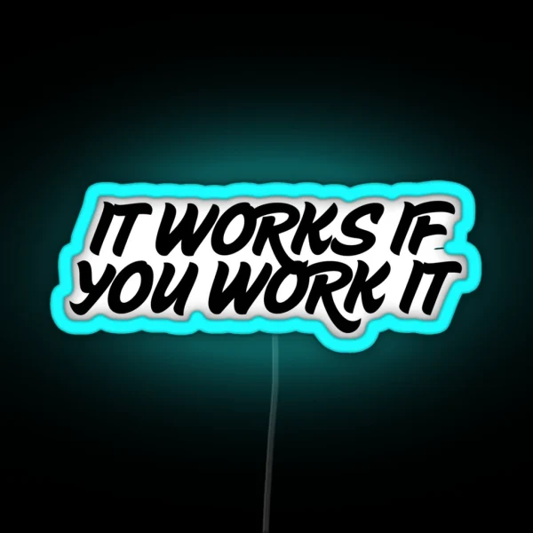 It Works If You Work It RGB Neon Sign