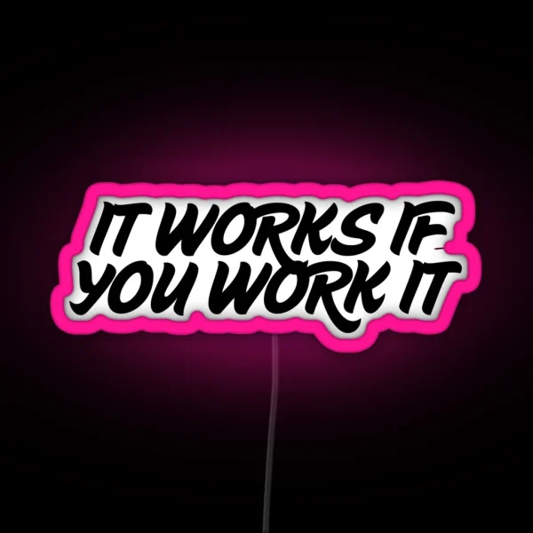 It Works If You Work It RGB Neon Sign