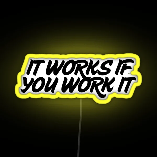It Works If You Work It RGB Neon Sign