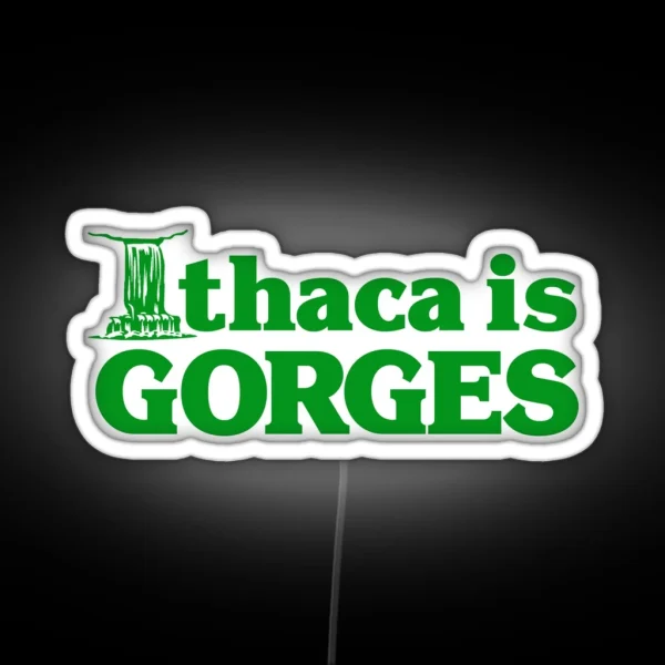 Ithaca Is Gorges Classic Upstate Ithaca New RGB Neon Sign