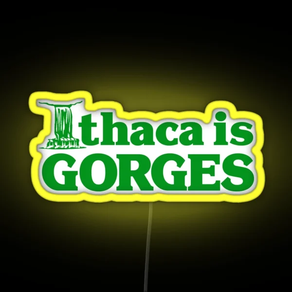 Ithaca Is Gorges Classic Upstate Ithaca New RGB Neon Sign