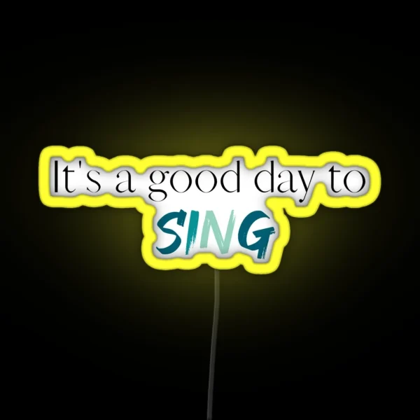 Its A Good Day To Sing Choir Singer Singing Choir RGB Neon Sign