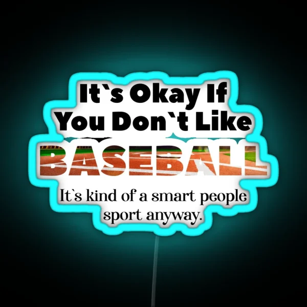 Its Ok If You Don T Like Baseball RGB Neon Sign