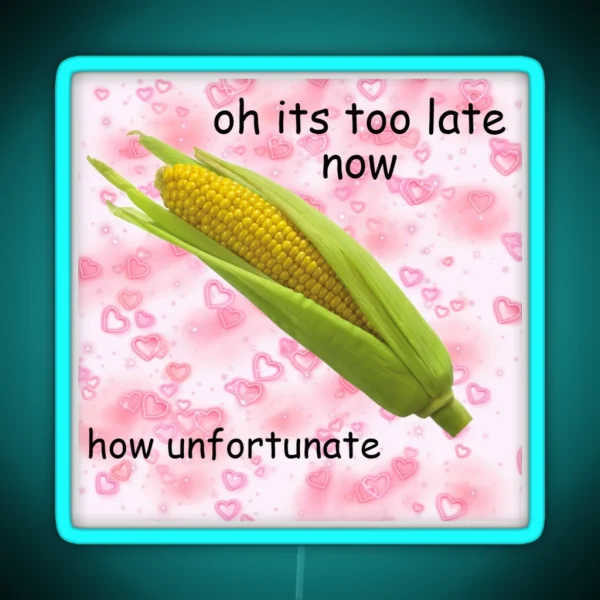Its Too Late Now RGB Neon Sign