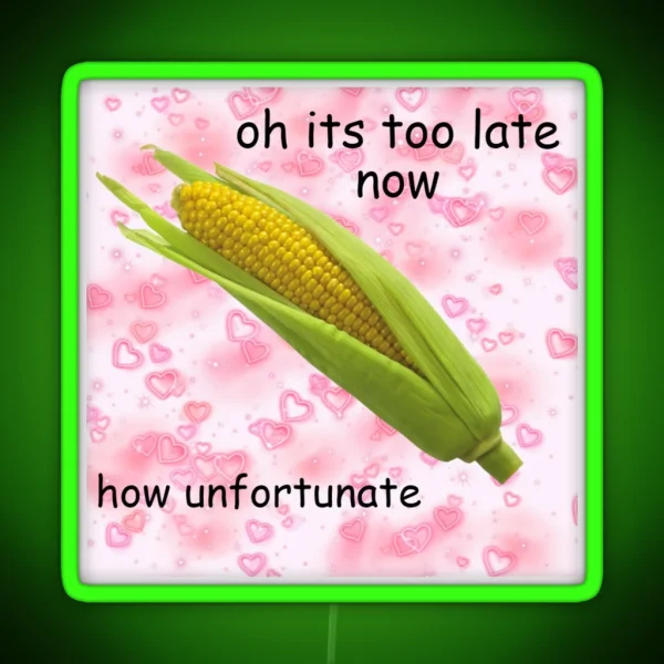 Its Too Late Now RGB Neon Sign