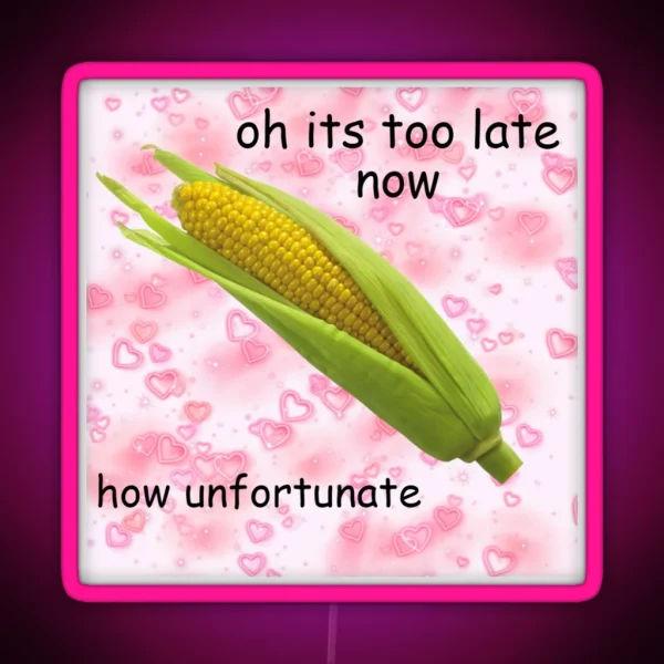 Its Too Late Now RGB Neon Sign