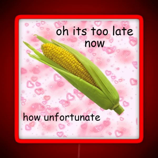 Its Too Late Now RGB Neon Sign