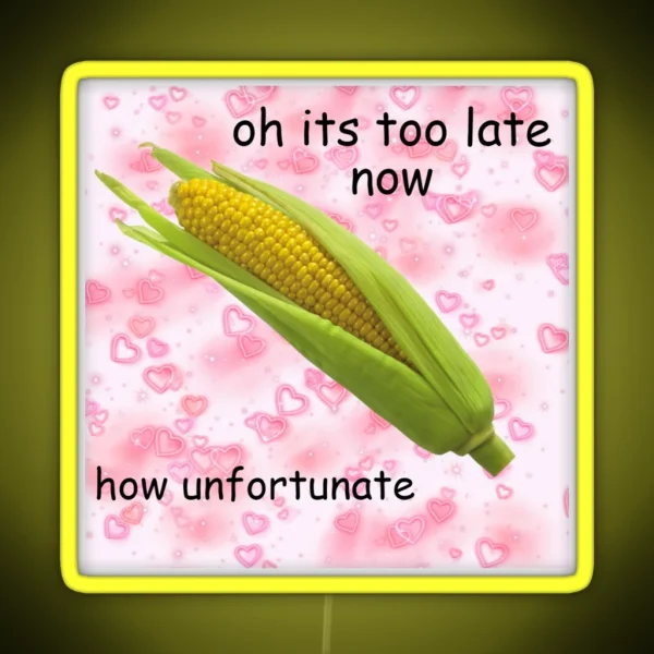 Its Too Late Now RGB Neon Sign