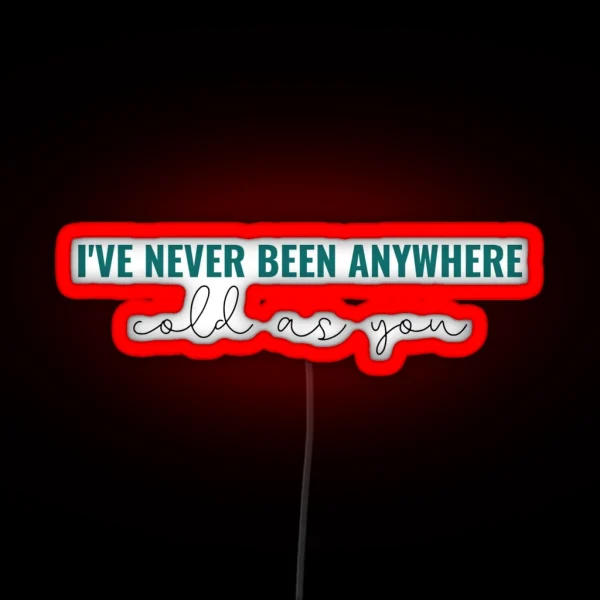 Ive Never Been Anywhere Cold As You Taylor Swift Debut RGB Neon Sign