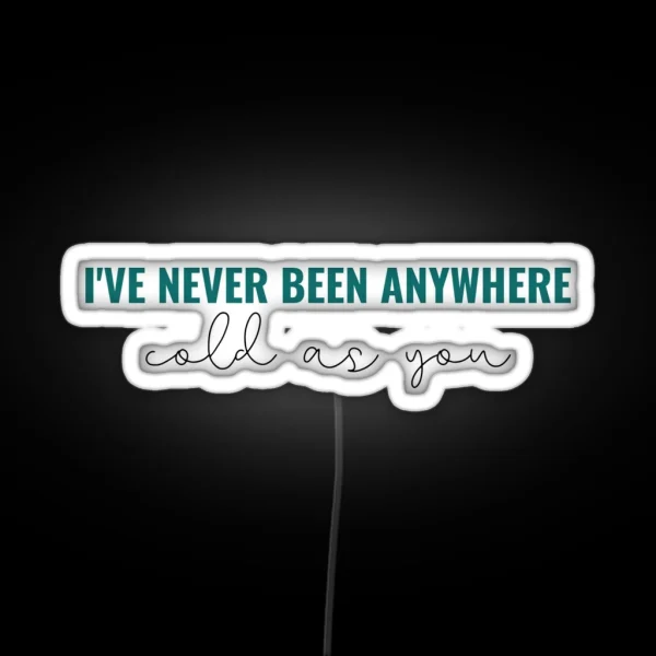 Ive Never Been Anywhere Cold As You Taylor Swift Debut RGB Neon Sign