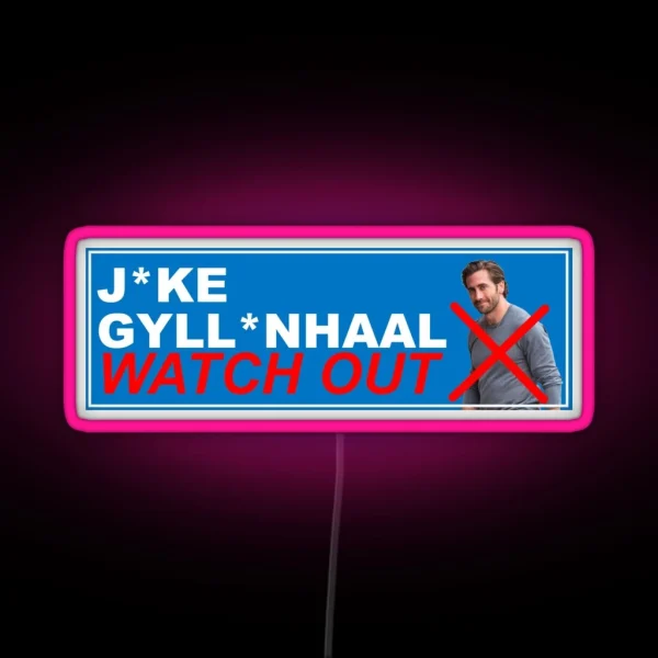 J Ke Gyll Nhall WATCH OUT RGB Neon Sign