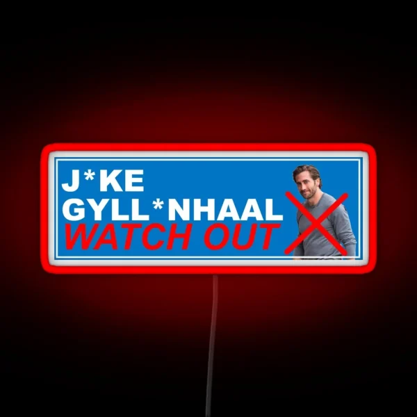 J Ke Gyll Nhall WATCH OUT RGB Neon Sign