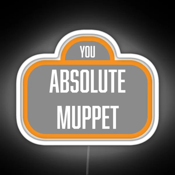James May YOU ABSOLUTE MUPPET Sign RGB Neon Sign