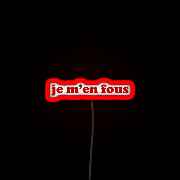 Je M En Fous IDGAF In French RGB Neon Sign