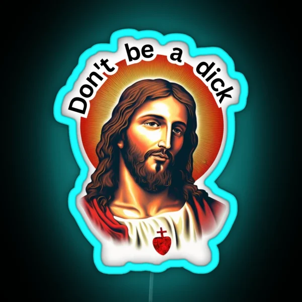 Jesus Christ Led Don T Be A Dick RGB Neon Sign