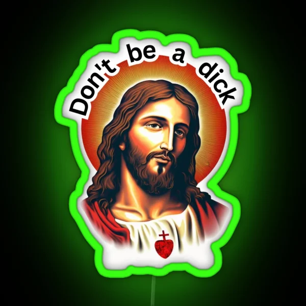 Jesus Christ Led Don T Be A Dick RGB Neon Sign