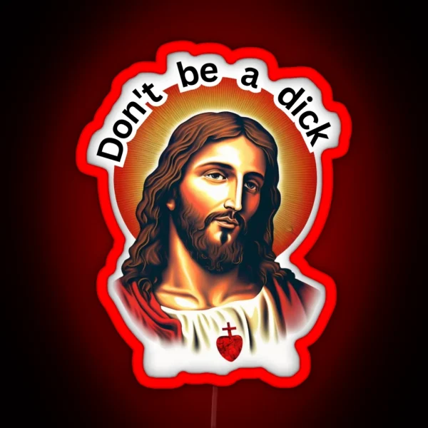 Jesus Christ Led Don T Be A Dick RGB Neon Sign