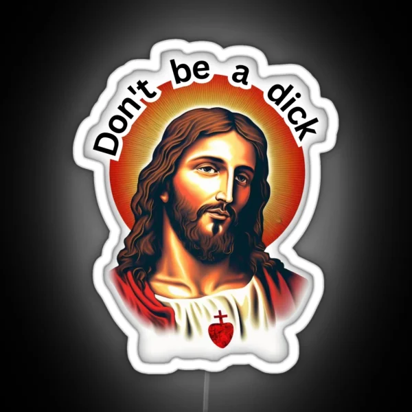 Jesus Christ Led Don T Be A Dick RGB Neon Sign