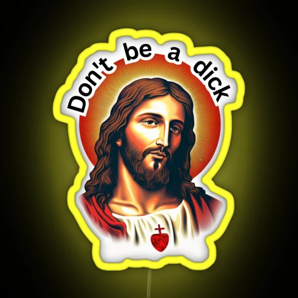 Jesus Christ Led Don T Be A Dick RGB Neon Sign