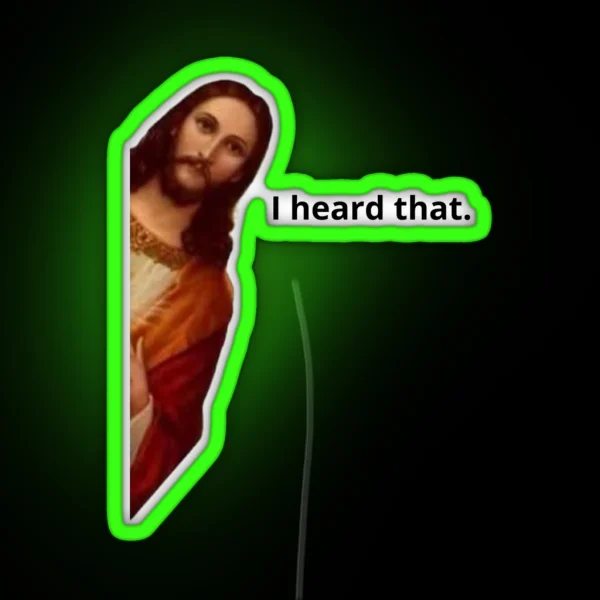 Jesus I Heard That Meme RGB Neon Sign