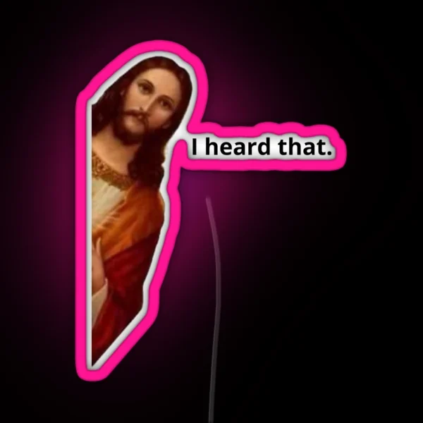 Jesus I Heard That Meme RGB Neon Sign