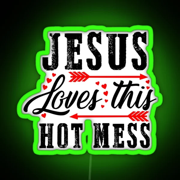 Jesus Loves This Hot Mess Christian RGB Neon Sign