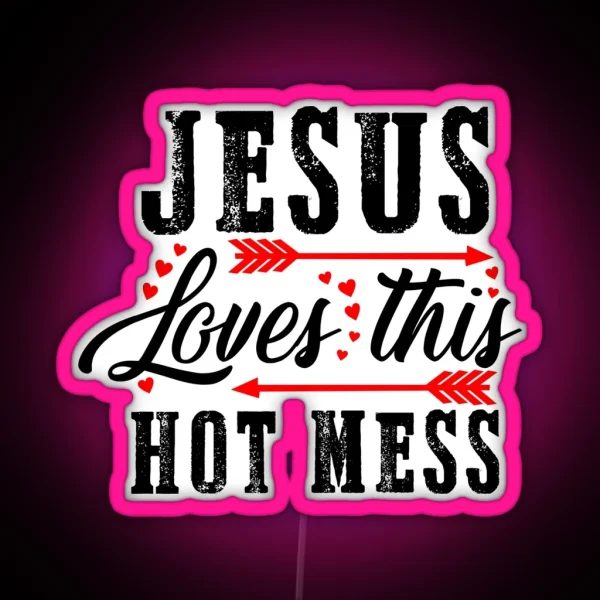 Jesus Loves This Hot Mess Christian RGB Neon Sign