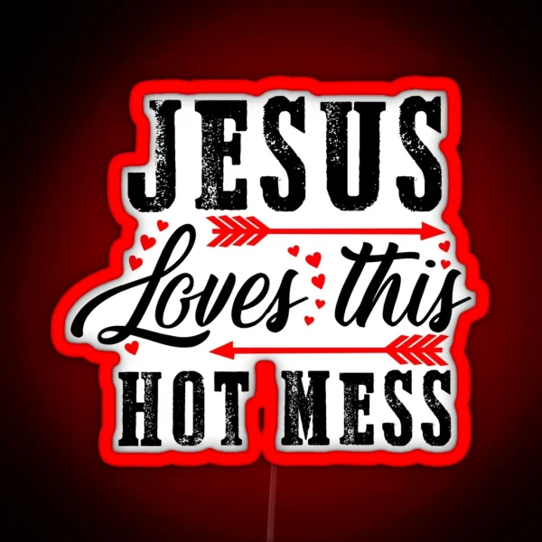Jesus Loves This Hot Mess Christian RGB Neon Sign