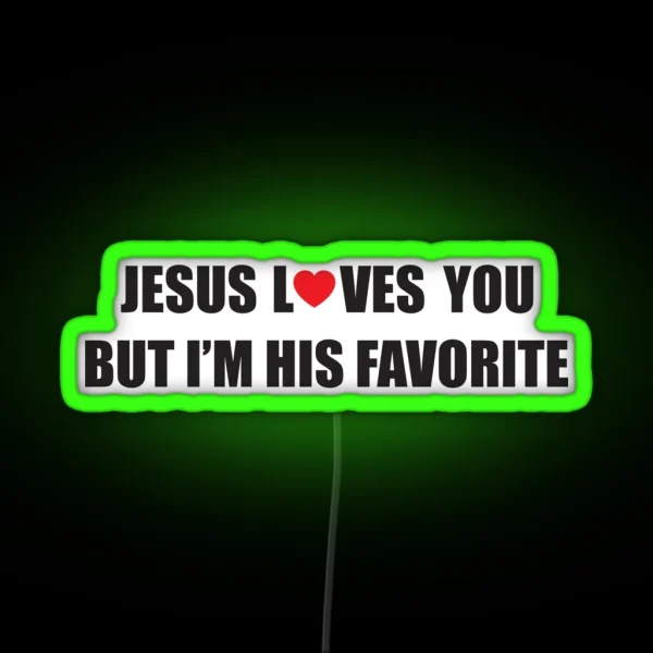 Jesus Loves You But I M His Favorite RGB Neon Sign