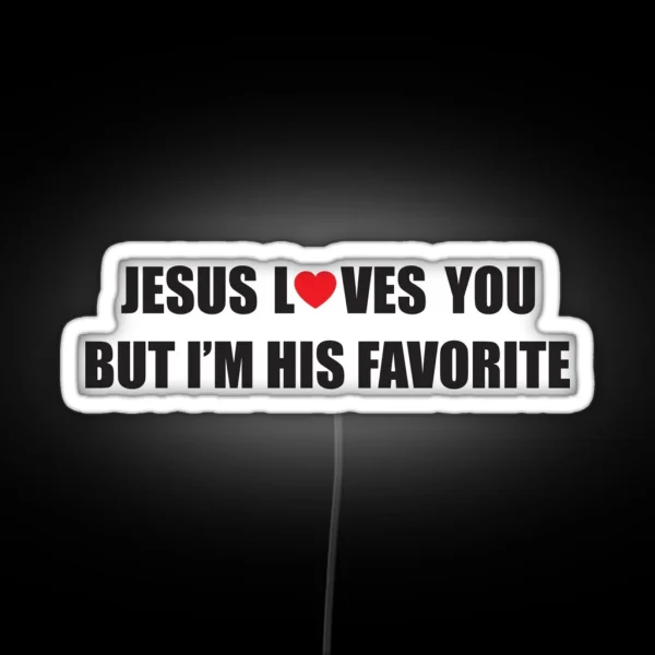 Jesus Loves You But I M His Favorite RGB Neon Sign