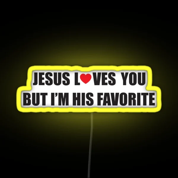 Jesus Loves You But I M His Favorite RGB Neon Sign