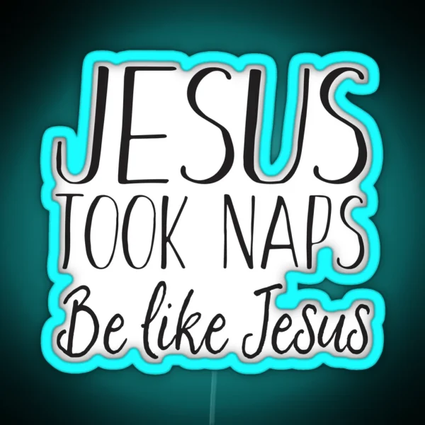 Jesus Napped Be Like Jesus RGB Neon Sign