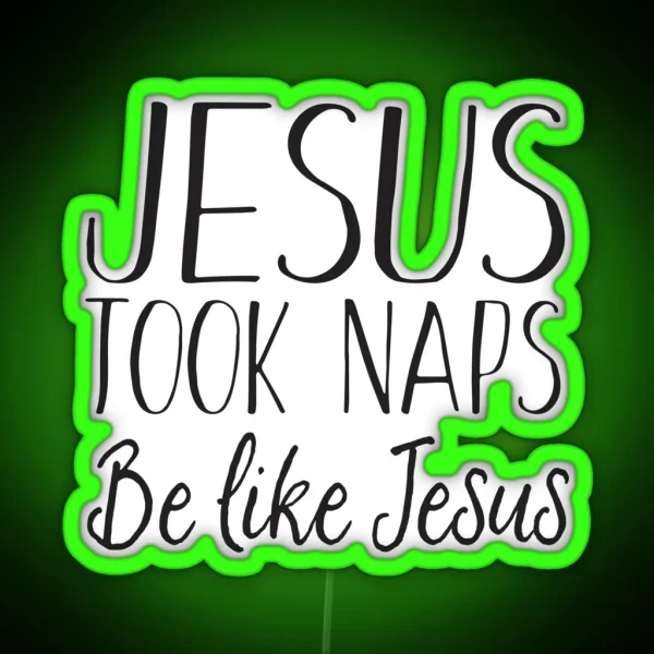 Jesus Napped Be Like Jesus RGB Neon Sign