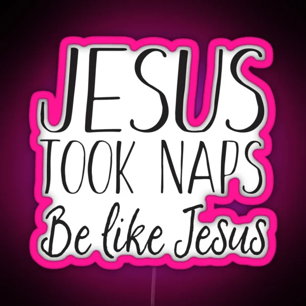 Jesus Napped Be Like Jesus RGB Neon Sign