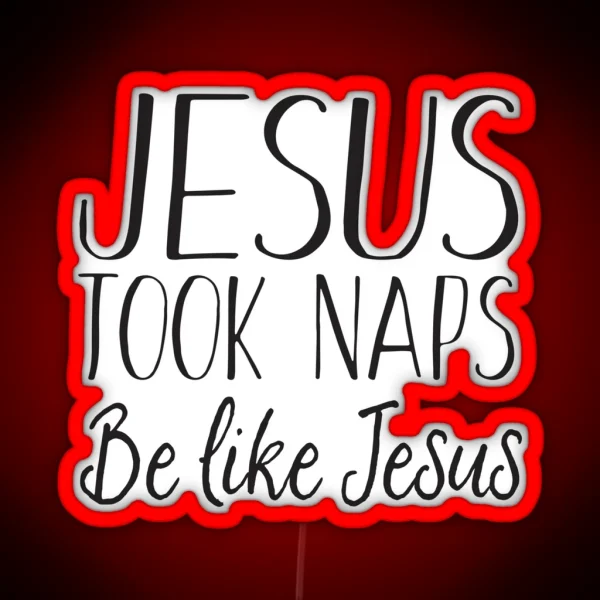 Jesus Napped Be Like Jesus RGB Neon Sign