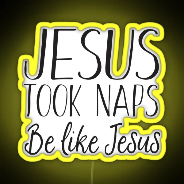 Jesus Napped Be Like Jesus RGB Neon Sign