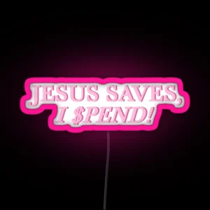 Jesus Saves I Spend RGB Neon Sign