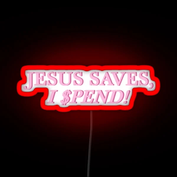 Jesus Saves I Spend RGB Neon Sign