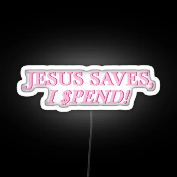 Jesus Saves I Spend RGB Neon Sign