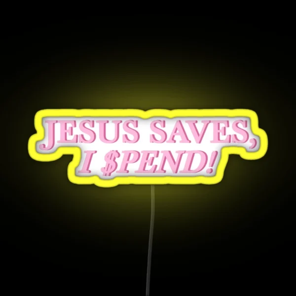 Jesus Saves I Spend RGB Neon Sign