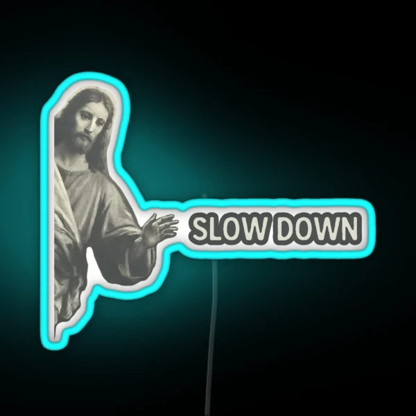 Jesus Slow Down Cool Helmet Or Funny Bumper RGB Neon Sign