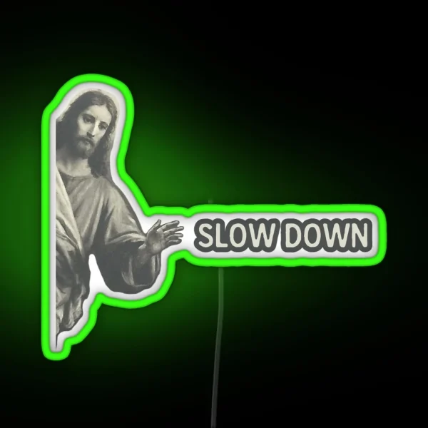 Jesus Slow Down Cool Helmet Or Funny Bumper RGB Neon Sign
